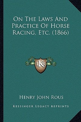 On The Laws And Practice Of Horse Racing, Etc. (1866)