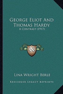 George Eliot And Thomas Hardy: A Contrast (1917)
