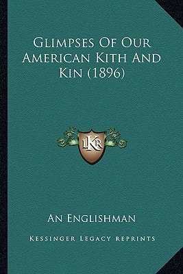 Glimpses Of Our American Kith And Kin (1896)