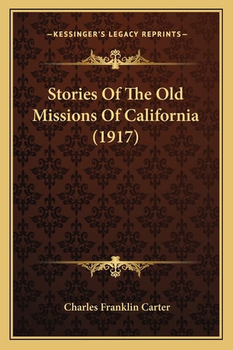Stories Of The Old Missions Of California (1917)
