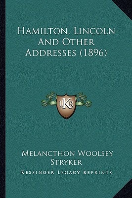 Hamilton, Lincoln And Other Addresses (1896)
