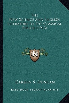 The New Science And English Literature In The Classical Period (1913)