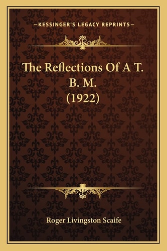 The Reflections Of A T. B. M. (1922)