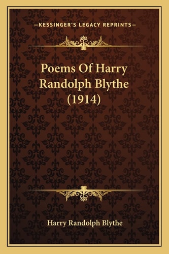 Poems Of Harry Randolph Blythe (1914)