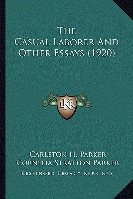 The Casual Laborer And Other Essays (1920)