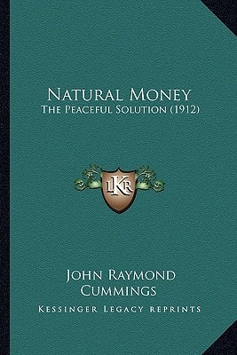 Natural Money: The Peaceful Solution (1912)