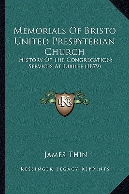 Memorials Of Bristo United Presbyterian Church: History Of The Congregation; Services At Jubilee (1879)