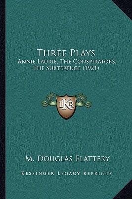Three Plays: Annie Laurie; The Conspirators; The Subterfuge (1921)
