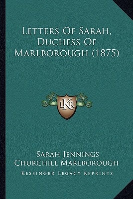 Letters Of Sarah, Duchess Of Marlborough (1875)