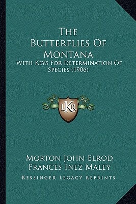 The Butterflies Of Montana: With Keys For Determination Of Species (1906)