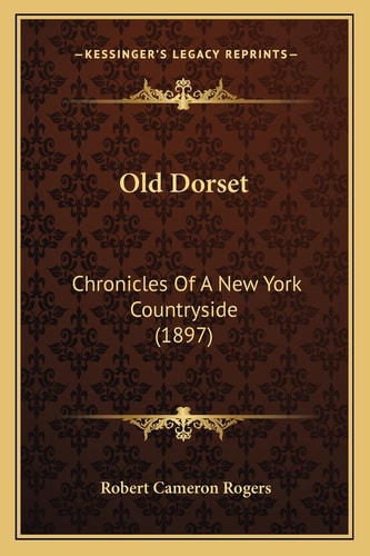 Old Dorset: Chronicles Of A New York Countryside (1897)