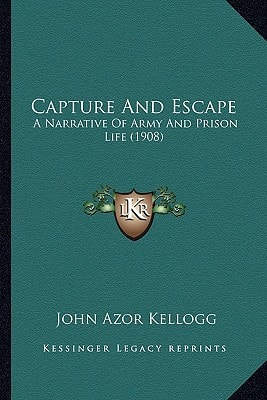 Capture And Escape: A Narrative Of Army And Prison Life (1908)