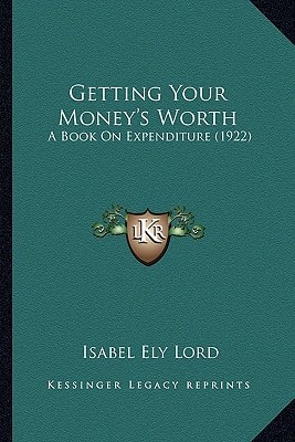 Getting Your Money's Worth: A Book On Expenditure (1922)