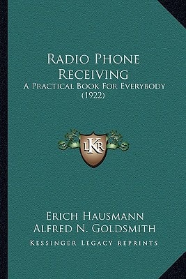 Radio Phone Receiving: A Practical Book For Everybody (1922)