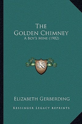 The Golden Chimney: A Boy's Mine (1902)