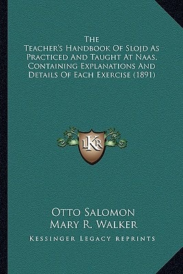 The Teacher's Handbook Of Slojd As Practiced And Taught At Naas, Containing Explanations And Details Of Each Exercise (1891)