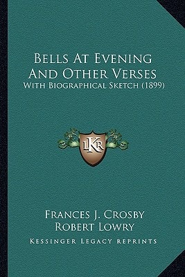 Bells At Evening And Other Verses: With Biographical Sketch (1899)