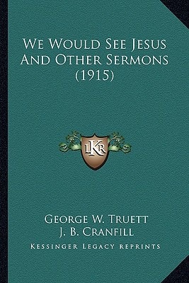 We Would See Jesus And Other Sermons (1915)