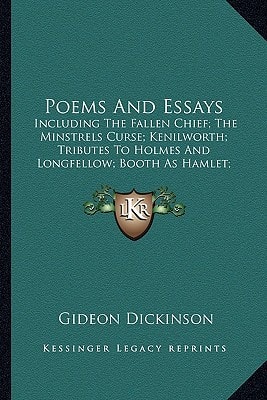 Poems And Essays: Including The Fallen Chief; The Minstrels Curse; Kenilworth; Tributes To Holmes And Longfellow; Booth As Hamlet; The Wizard's Grave (1883)