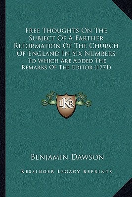 Free Thoughts On The Subject Of A Farther Reformation Of The Church Of England In Six Numbers: To Which Are Added The Remarks Of The Editor (1771)