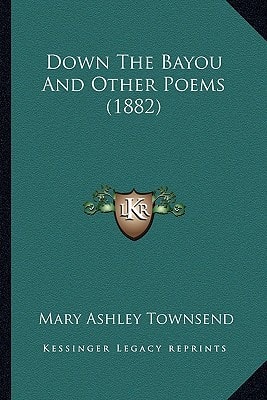 Down The Bayou And Other Poems (1882)
