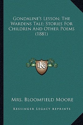 Gondaline's Lesson; The Wardens Tale; Stories For Children And Other Poems (1881)