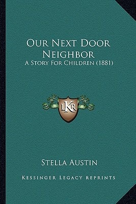 Our Next Door Neighbor: A Story For Children (1881)