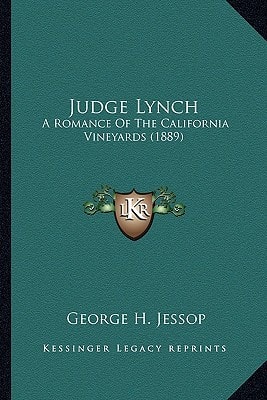 Judge Lynch: A Romance Of The California Vineyards (1889)