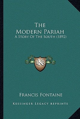 The Modern Pariah: A Story Of The South (1892)