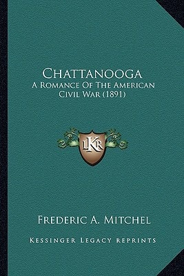 Chattanooga: A Romance Of The American Civil War (1891)