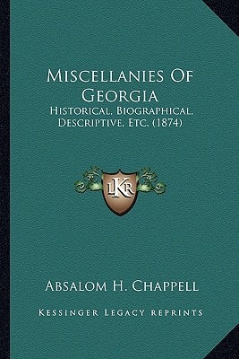 Miscellanies Of Georgia: Historical, Biographical, Descriptive, Etc. (1874)