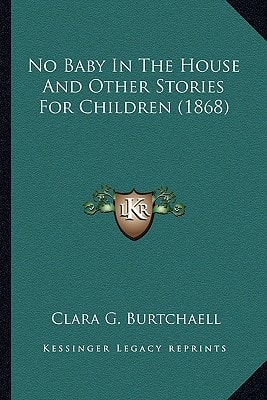 No Baby In The House And Other Stories For Children (1868)