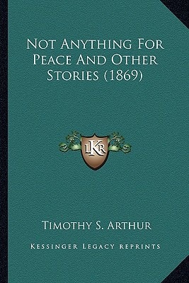 Not Anything For Peace And Other Stories (1869)