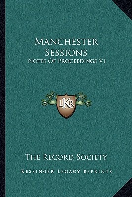 Manchester Sessions: Notes Of Proceedings V1: 1616-1623 (1879)