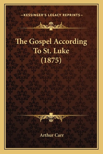 The Gospel According To St. Luke (1875)