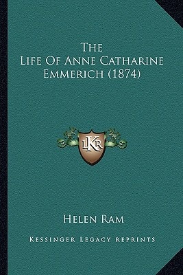 The Life Of Anne Catharine Emmerich (1874)