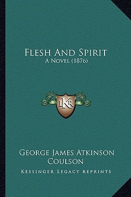 Flesh And Spirit: A Novel (1876)