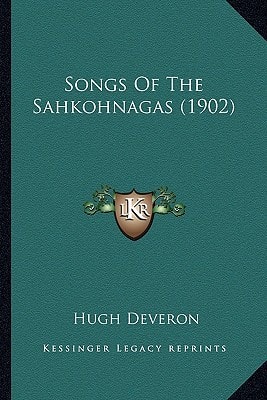 Songs Of The Sahkohnagas (1902)