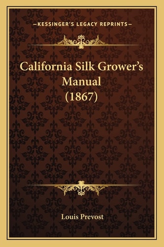 California Silk Grower's Manual (1867)