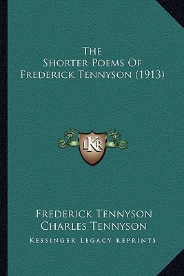 The Shorter Poems Of Frederick Tennyson (1913)