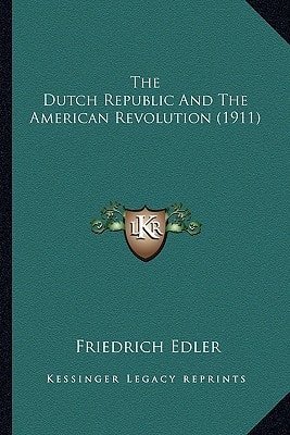 The Dutch Republic And The American Revolution (1911)