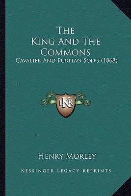 The King And The Commons: Cavalier And Puritan Song (1868)