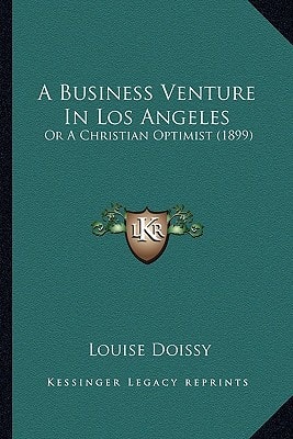 A Business Venture In Los Angeles: Or A Christian Optimist (1899)