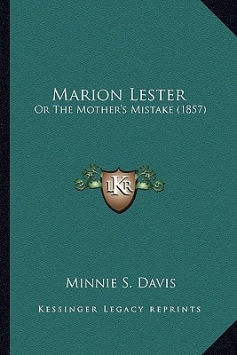Marion Lester: Or The Mother's Mistake (1857)