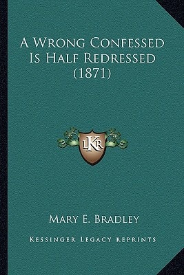 A Wrong Confessed Is Half Redressed (1871)