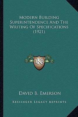 Modern Building Superintendence And The Writing Of Specifications (1921)