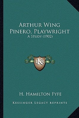 Arthur Wing Pinero, Playwright: A Study (1902)