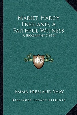 Mariet Hardy Freeland, A Faithful Witness: A Biography (1914)