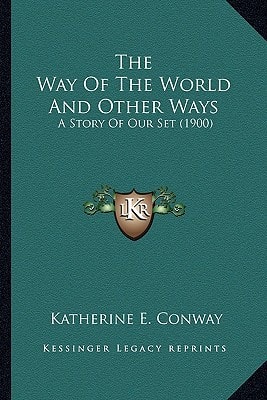 The Way Of The World And Other Ways: A Story Of Our Set (1900)