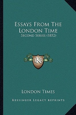 Essays From The London Time: Second Series (1852)